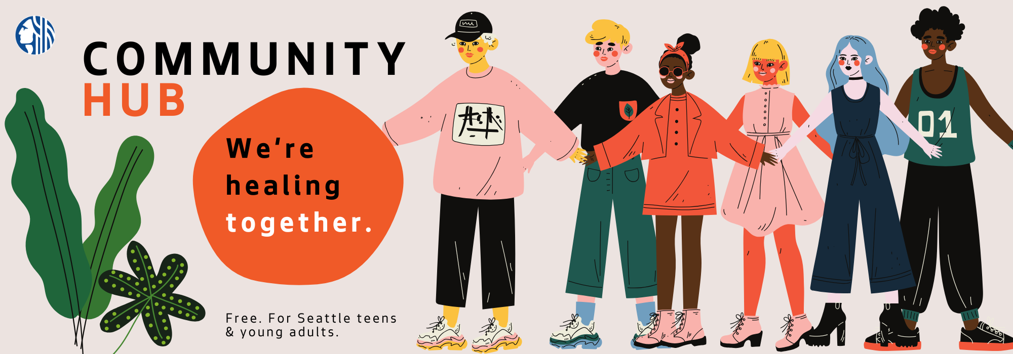 Banner with illustration of diverse teens. Text reads "Community Hub: We're healing together. Free. For Seattle teens and young adults."